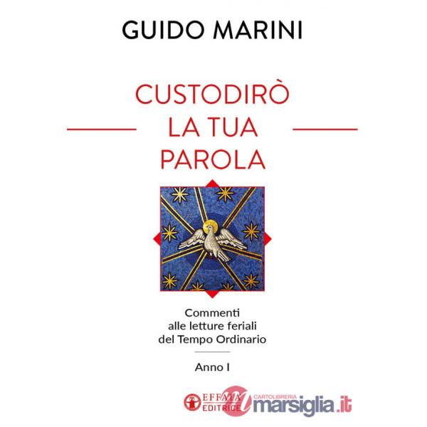 Custodirò la tua parola. Commenti alle letture feriali del tempo ordinario. Anno I
