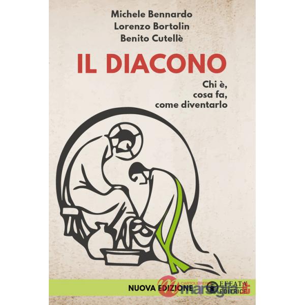 Diacono. Chi è. Cosa fa. Come diventarlo (Il)