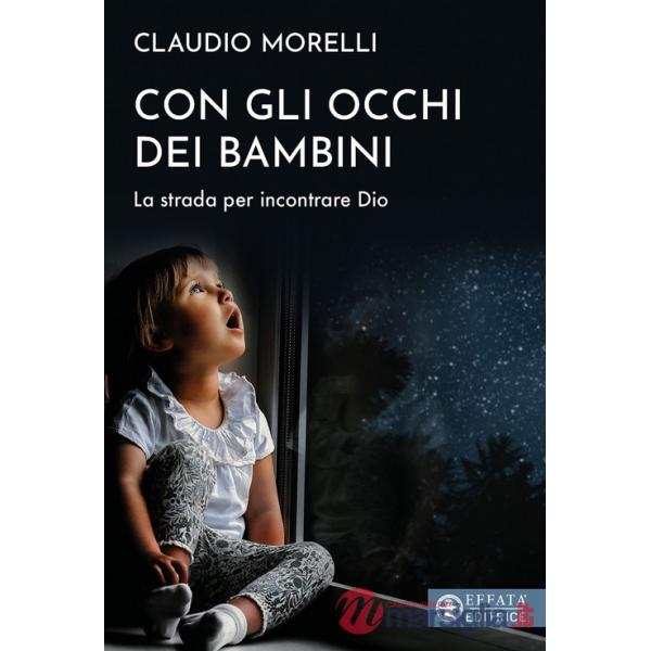 Con gli occhi dei bambini. La strada per incontrare Dio