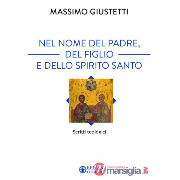 Nel nome del Padre, del Figlio e dello Spirito Santo. Scritti teologici