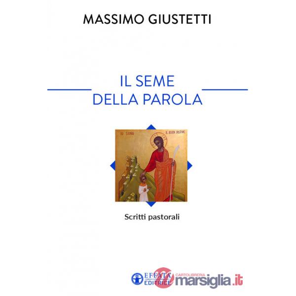 Seme della Parola. Scritti pastorali (Il)