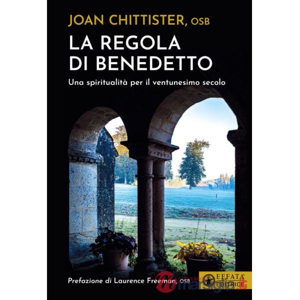 Regola di Benedetto. Una spiritualità per il ventunesimo secolo (La)