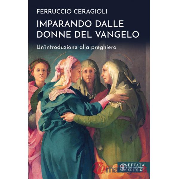 Imparando dalle donne del Vangelo. Un'introduzione alla preghiera