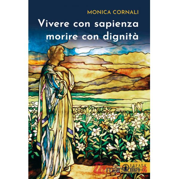 Vivere con sapienza morire con dignità