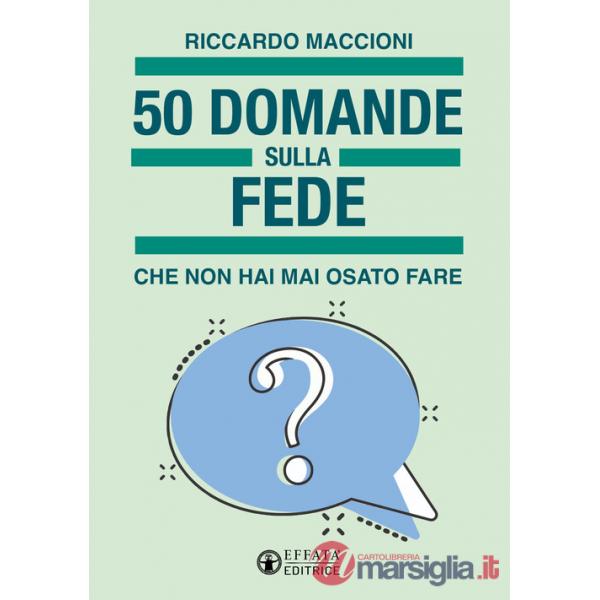 50 domande sulla fede che non hai mai osato fare