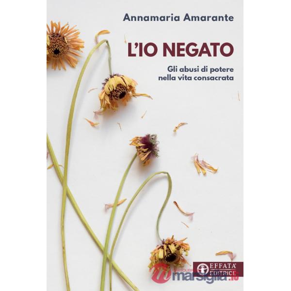 Io negato. Gli abusi di potere nella vita consacrata (L')