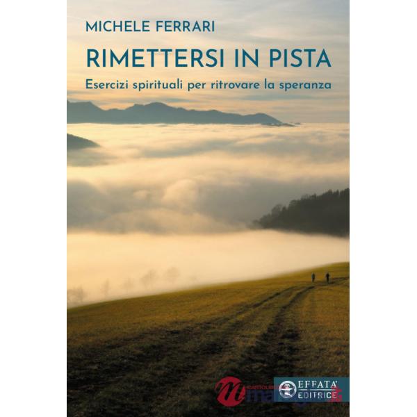 Rimettersi in pista. Esercizi spirituali per ritrovare la speranza