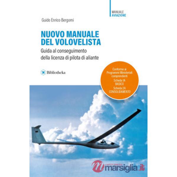 Nuovo manuale del volovelista. Guida al conseguimento della licenza di pilota di aliante