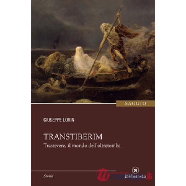 Transtiberim. Trastevere, il mondo dell'oltretomba
