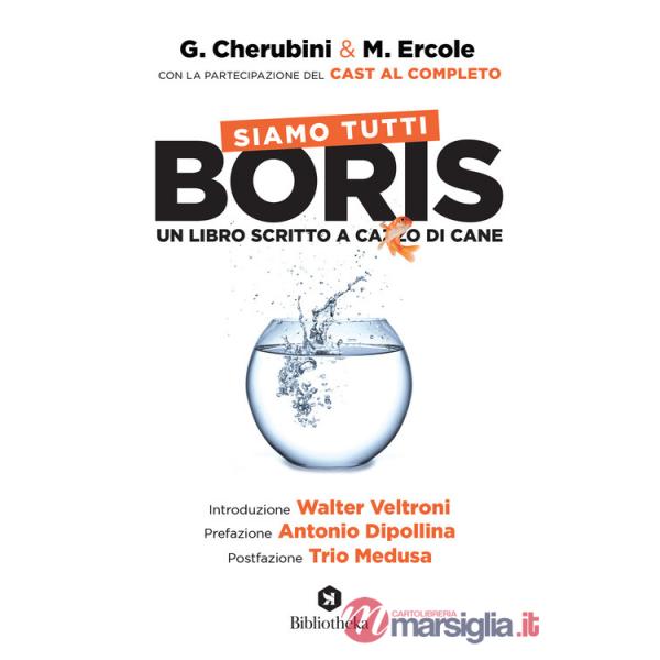 Siamo tutti Boris. Un libro scritto a cazzo di cane
