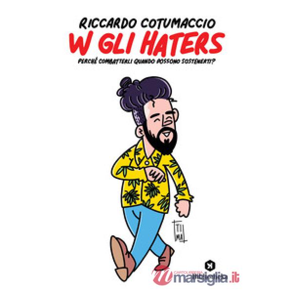 W gli haters. Perché combatterli quando possono sostenerti?