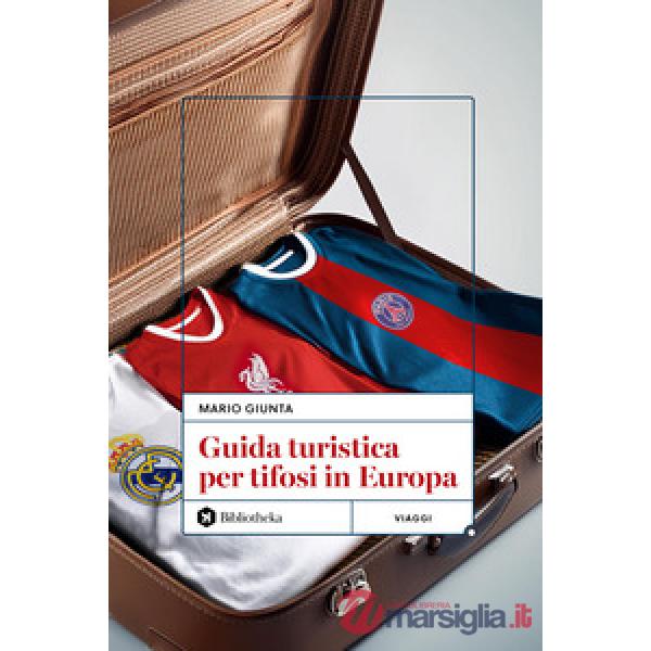Guida turistica per tifosi in Europa