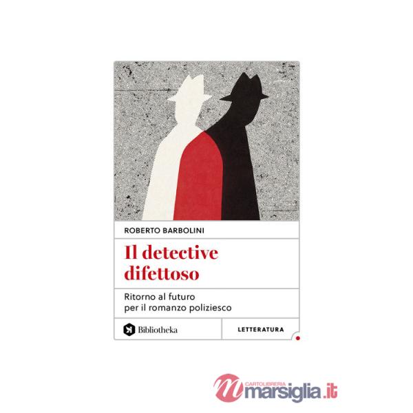 Detective difettoso. Ritorno al futuro per il romanzo poliziesco (Il)