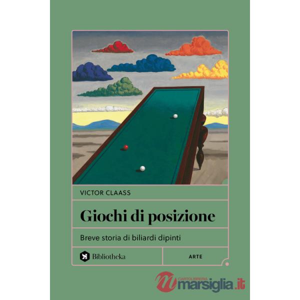 Giochi di posizione. Breve storia di biliardi dipinti