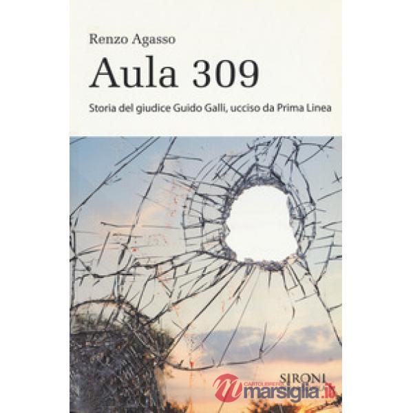 Aula 309. Storia del giudice Guido Galli ucciso da Prima Linea