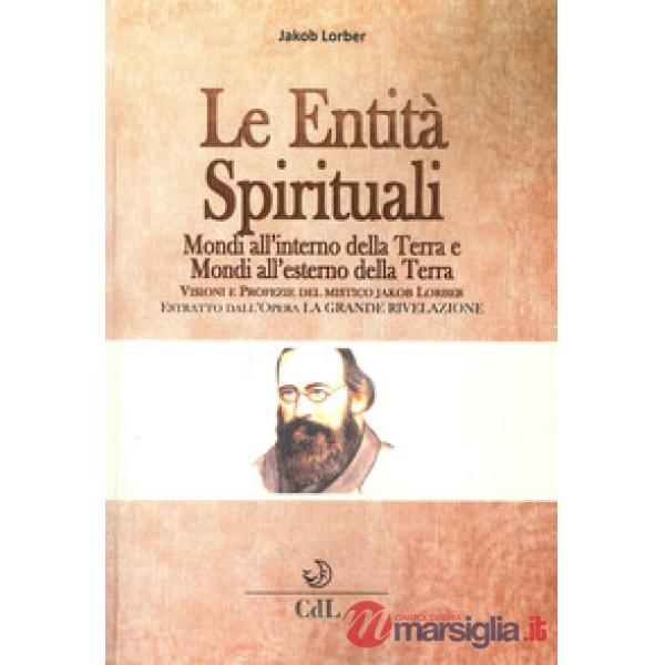 Entità spirituali. Mondi all'esterno della Terra. Estratto dall'opera «La grande rivelazione» (Le)