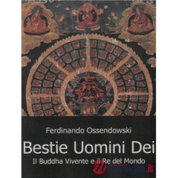 Bestie, uomini e dei. Il Buddha vivente e il re del mondo