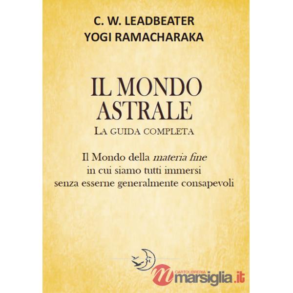 Mondo astrale. La guida completa (Il)