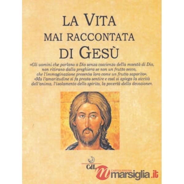 Vita mai raccontata di Gesù (La)