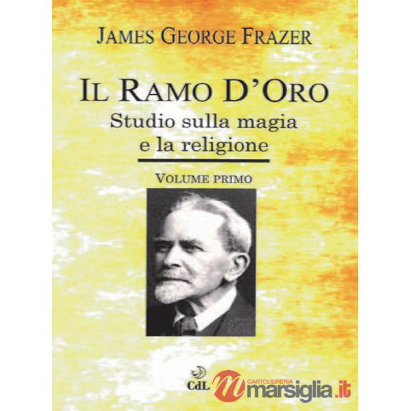 Ramo d'oro. Studio sulla magia e la religione (Il). Vol. 1