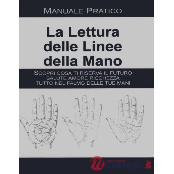 Lettura delle linee della mano. Manuale pratico (La)