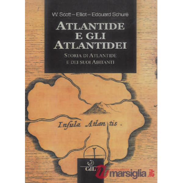Atlantide e gli Atlantidei. Storia di Atlantide e dei suoi abitanti