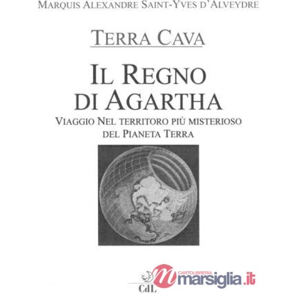 Regno di Agartha. Viaggio nel territorio più misterioso del Pianeta Terra (Il)