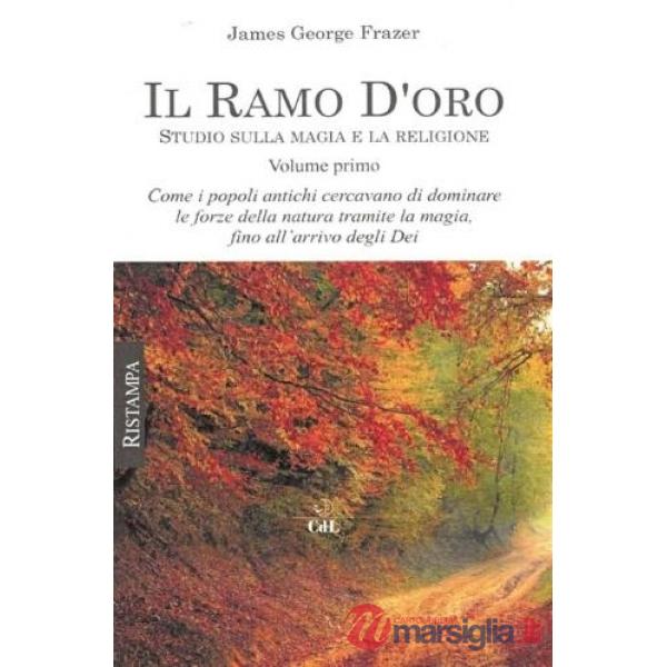 Ramo d'oro. Studio sulla magia e la religione (Il). Vol. 1