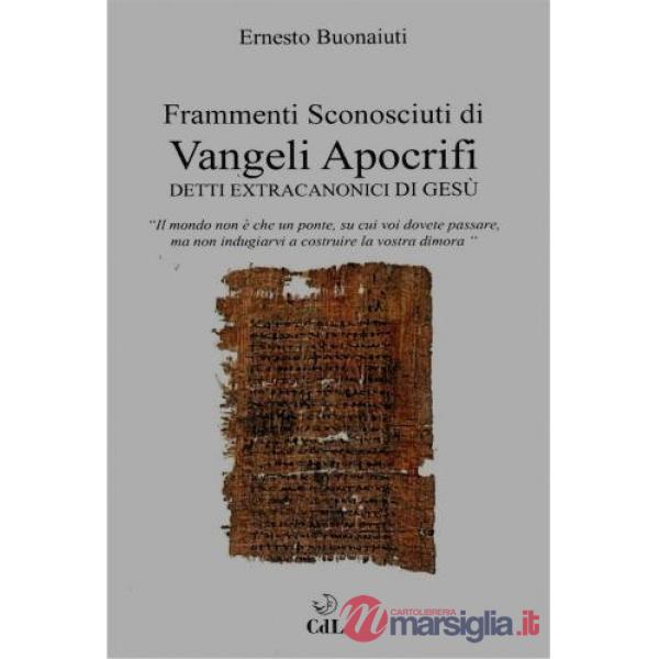 Frammenti sconosciuti di Vangeli Apocrifi. Detti extracanonici di Gesù