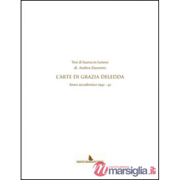 Tesi di laurea in lettere di Andrea Zanzotto. L'arte di Grazia Deledda. Anno accademico (1941-42)