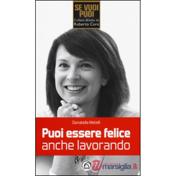 Puoi essere felice anche lavorando