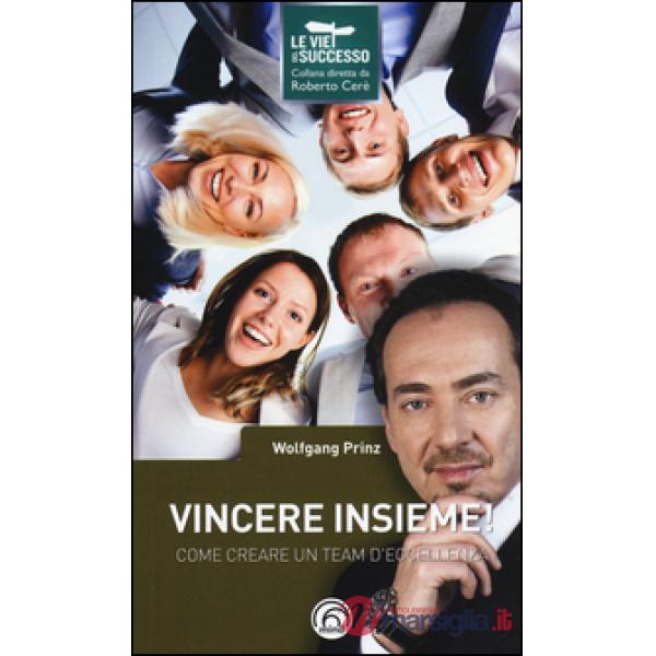 Vincere insieme! Come creare un team d'eccellenza