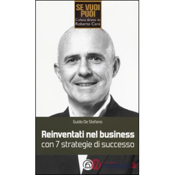 Reinventati nel business con 7 strategie di successo