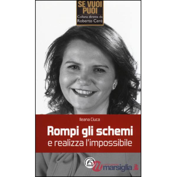 Rompi gli schemi e realizza l'impossibile