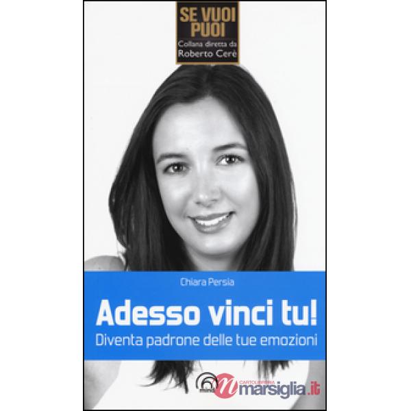 Adesso vinci tu! Diventa padrone delle tue emozioni
