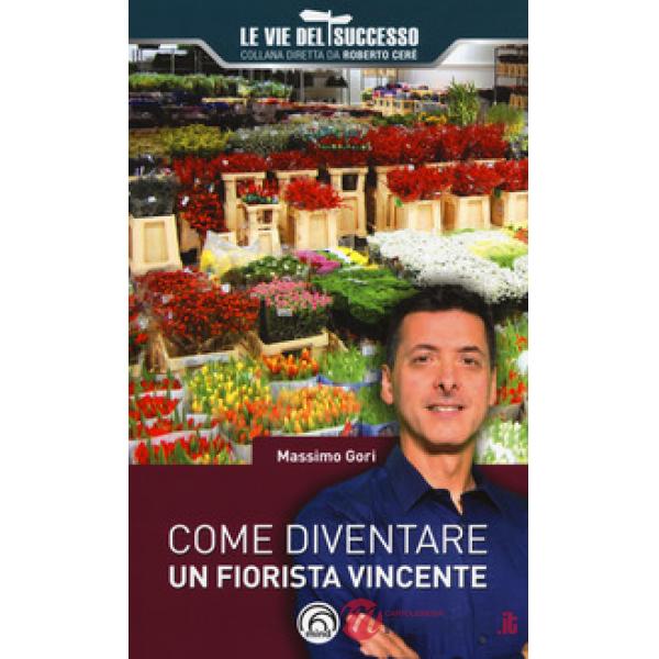 Come diventare un fiorista vincente