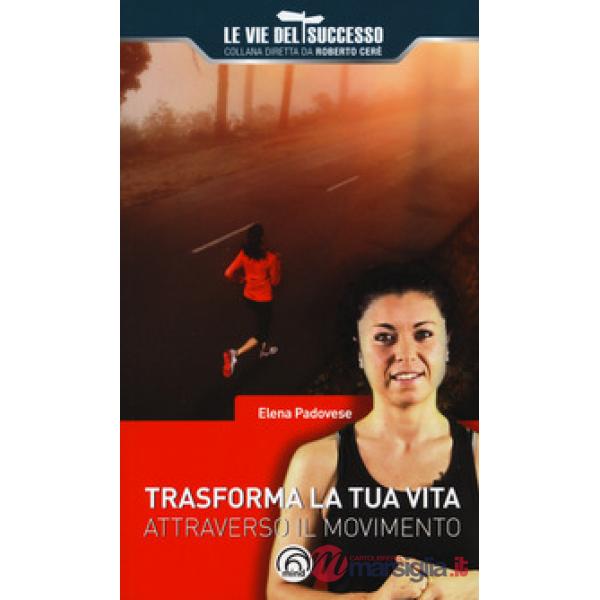 Trasforma la tua vita attraverso il movimento