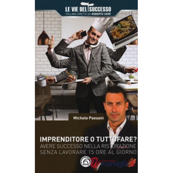 Imprenditore o tuttofare? Avere successo nella ristorazione senza lavorare 15 ore al giorno
