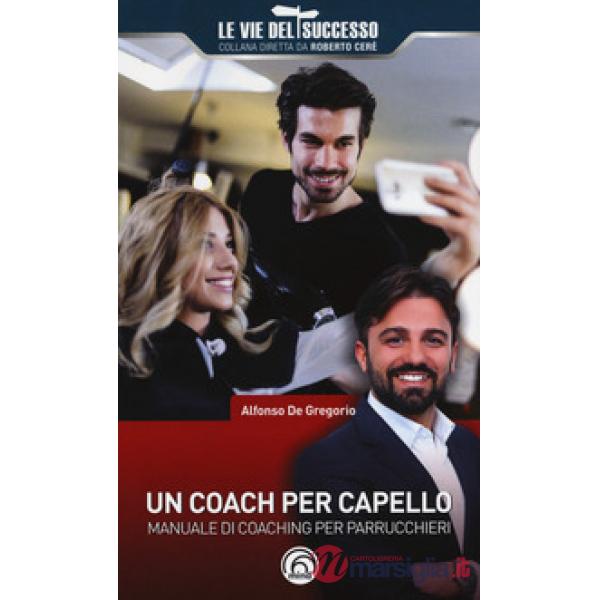 Coach per capello. Manuale di coaching per parrucchieri (Un)