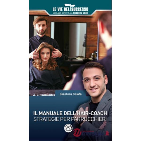 Manuale dell'hair-coach. Strategie per parrucchieri (Il)