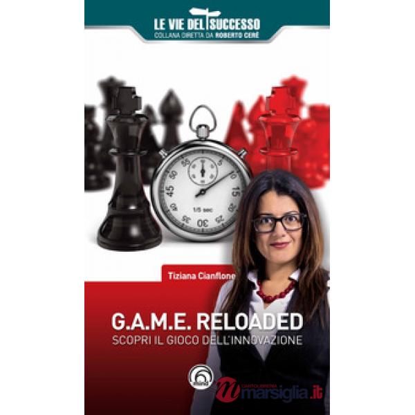 G.A.M.E. reloaded. Scopri il gioco dell'innovazione