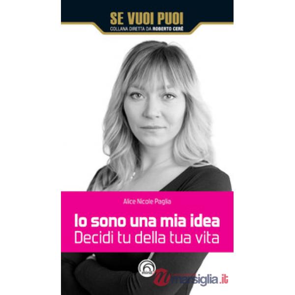 Io sono una mia idea. Decidi tu della tua vita