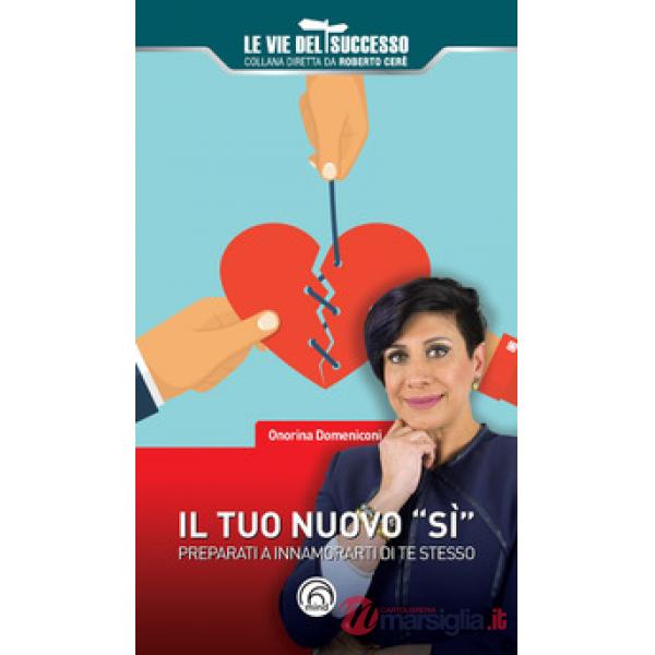 Tuo nuovo «sì». Preparati a innamorarti di te stesso (Il)