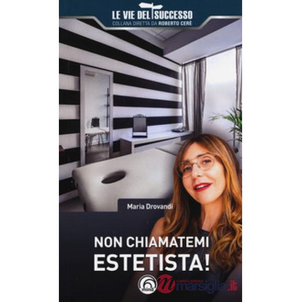 Non chiamatemi estetista!