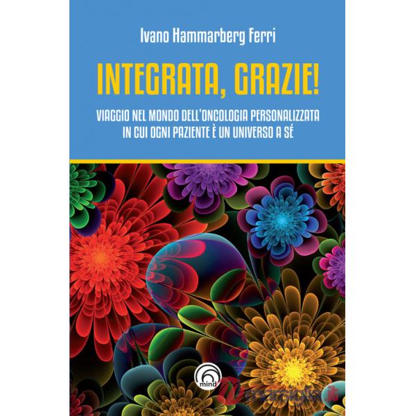 Integrata, grazie! Viaggio nel mondo dell'oncologia personalizzata in cui ogni paziente è un universo a sé