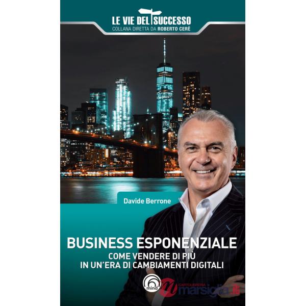 Business esponenziale. Come vendere di più in un'era di cambiamenti digitali