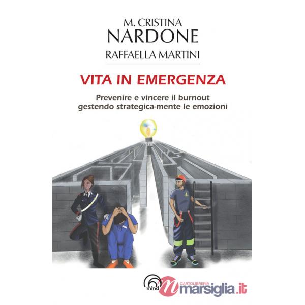 Vita in emergenza. Prevenire il burnout gestendo strategica-mente le emozioni