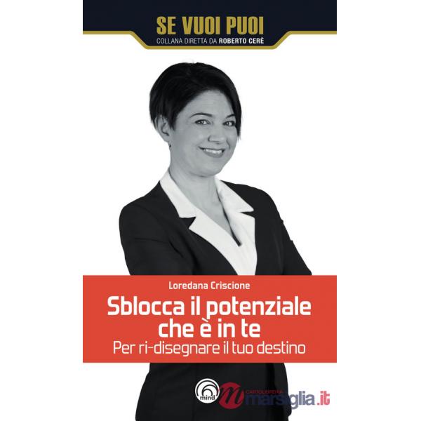 Sblocca il potenziale che è in te. Per ri-disegnare il tuo destino