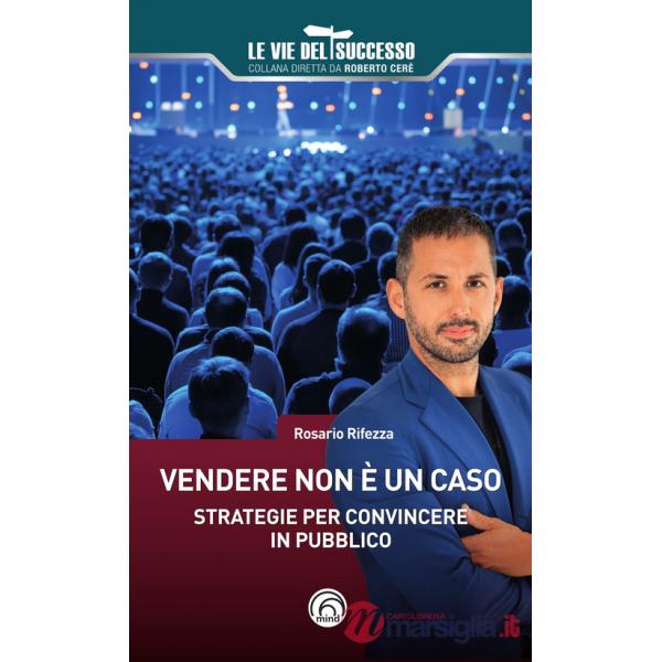Vendere non è un caso. Strategie per convincere in pubblico