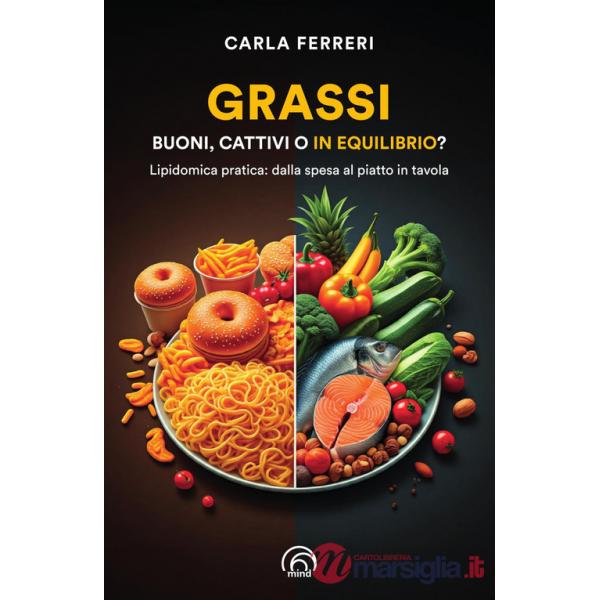 Grassi: buoni, cattivi o in equilibrio? Lipidomica pratica: dalla spesa al piatto in tavola